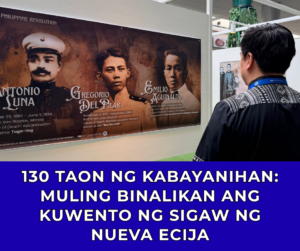 130 Taon ng Kabayanihan: Muling Binalikan ang Kuwento ng Sigaw ng Nueva Ecija